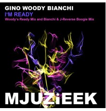 Gino Woody Bianchi - I'm Ready