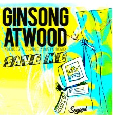 Ginsong & Atwood - Save Me