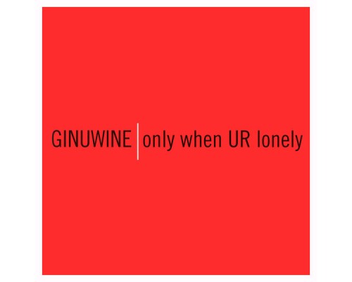 Ginuwine - Only When UR Lonely