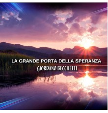 Giordano Becchetti - La grande porta della speranza