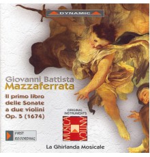 Giovanni Battista Mazzaferrata - Mazzaferrata: Primo Libro Delle Sonate A 2 Violini (Il)