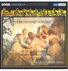 Giovanni G. Arrigoni - Tarquinio Merula - Biagio Marini - Chamber Music (Italian 17Th Century) - Arrigoni, G. / Merula, T. (Serenissime Sonate - Music for Strings, 1630-1660) (Sonatori De La Gioiosa Marca)