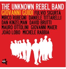 Giovanni Guidi - The Unknown Rebel Band