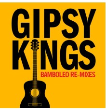 Gipsy Kings - Bamboleo  (Remixes)