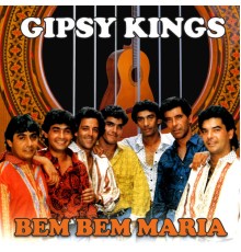 Gipsy Kings - Bem Bem Maria