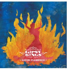 Gipsy Kings - Savor Flamenco