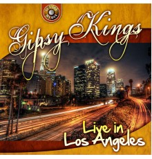 Gipsy Kings - Gipsy Kings Live in Los Angeles (Live)