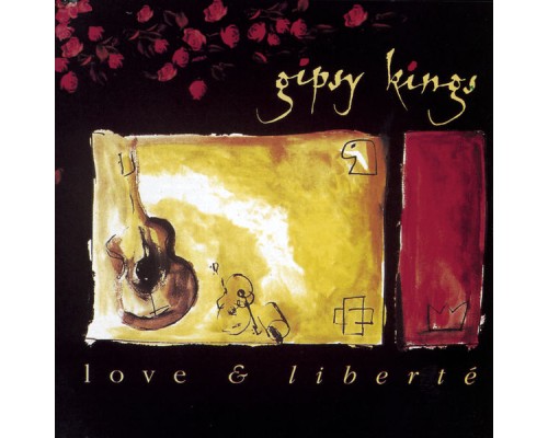 Gipsy Kings - Love & Liberté