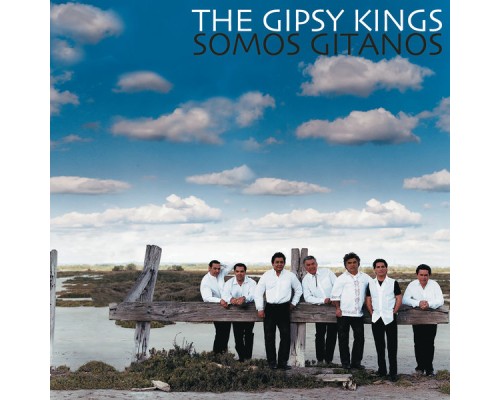 Gipsy Kings - Somos Gitanos