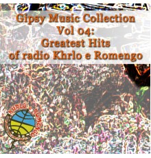 Gipsy Music - Gipsy Music Collection Vol. 04: Greates Hits, Live In Studio RTV Khrlo e Romengo