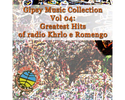 Gipsy Music - Gipsy Music Collection Vol. 04: Greates Hits, Live In Studio RTV Khrlo e Romengo Gipsy Music - Gipsy Music Collection Vol. 04: Greates Hits, Live In Studio RTV Khrlo e Romengo