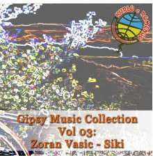 Gipsy Music - Gipsy Music Collection Vol. 03: Zoran Vasic Siki - Live In Studio RTV Khrlo e Romengo