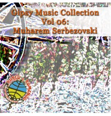 Gipsy Music - Gipsy Music Collection Vol 06: Muharem Serbezovski:  Live in Restaurant - Gypsy Magic