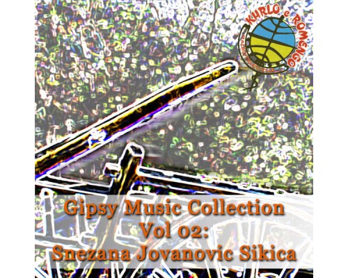 Gipsy Music - Gipsy Music Collection Vol. 02: Snezana Jovanovic Sikica Gipsy Music - Gipsy Music Collection Vol. 02: Snezana Jovanovic Sikica