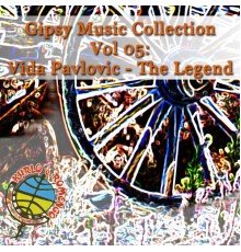 Gipsy Music - Gipsy Music Collection Vol. 05: Vida Pavlovic - The Legend
