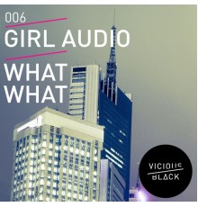 Girl Audio - What What