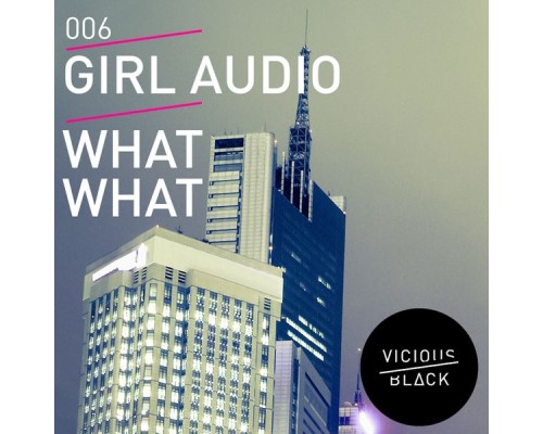 Girl Audio - What What