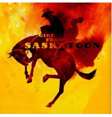 Girl From Saskatoon - Girl from Saskatoon