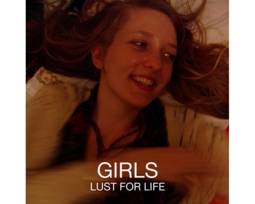 Girls - Lust for Life