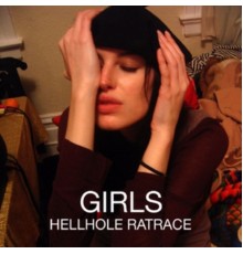 Girls - Hellhole Ratrace