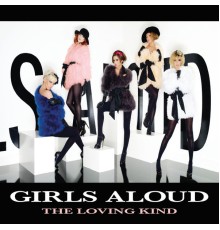 Girls Aloud - The Loving Kind