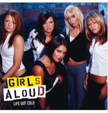 Girls Aloud - Life Got Cold