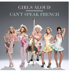 Girls Aloud - Can't Speak French