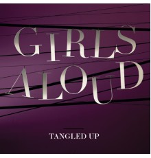 Girls Aloud - Tangled Up (Deluxe)