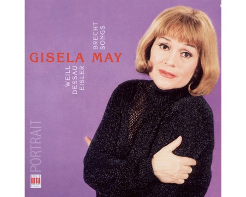 Gisela May - Weill, Hosalla, Medek, Dessau & Eisler: Brecht-Songs Gisela May - Weill, Hosalla, Medek, Dessau & Eisler: Brecht-Songs