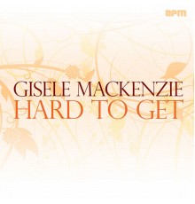 Gisele Mackenzie - Hard to Get