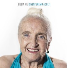 Giulia Mei - Diventeremo Adulti