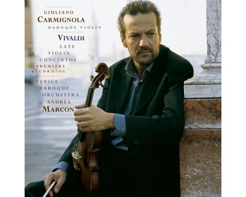 Giuliano Carmignola - Vivaldi: Late Violin Concertos