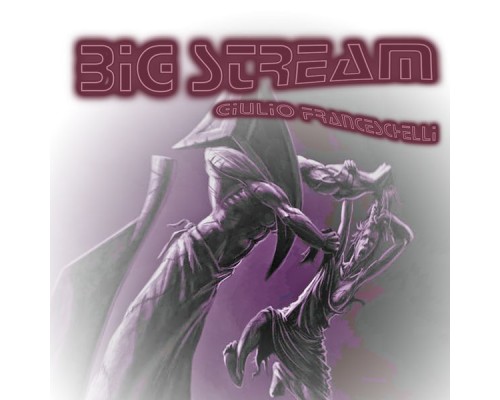 Giulio Franceschelli - Big Stream