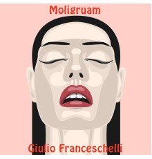 Giulio Franceschelli - Moligruam (Remix)