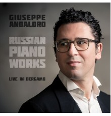 Giuseppe Andaloro - Russian Piano Works  (Live in Bergamo)