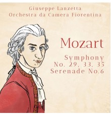 Giuseppe Lanzetta, Mario Roncuzzi, Orchestra da Camera Fiorentina - Mozart: Symphony No. 29, 33 & 35 - Serenade No. 6