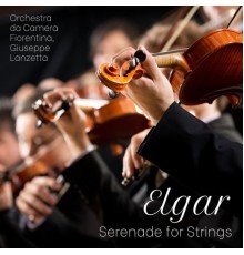 Giuseppe Lanzetta, Orchestra da Camera Fiorentina - Elgar: Serenade for Strings (Live)