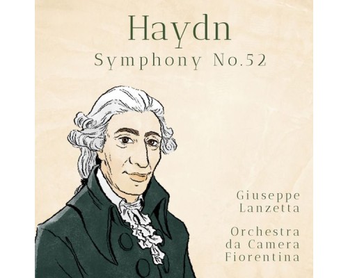 Giuseppe Lanzetta , Orchestra da Camera Fiorentina - Haydn: Symphony No. 52 in C minor Giuseppe Lanzetta , Orchestra da Camera Fiorentina - Haydn: Symphony No. 52 in C minor