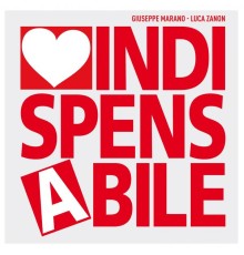 Giuseppe Marano, Luca Zanon - Indispensabile