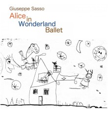 Giuseppe Sasso - Alice in Worderland Ballet: Contemporary Ballet for Orchestra and Electronic Instruments