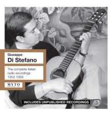 Giuseppe di Stefano, ténor - The Complete Italian Radio Recordings 1952-1956
