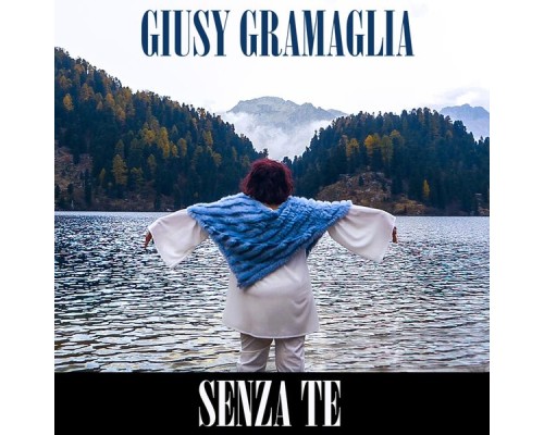 Giusy Gramaglia - Senza te