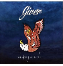 Giver - Choking on Pride