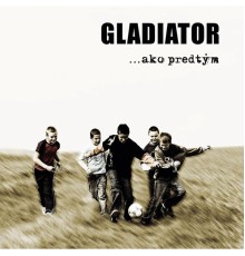 Gladiator - Ako predtym