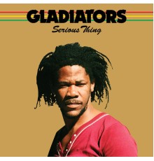 Gladiators - Serious Thing