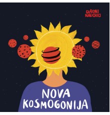 Gladni naučnici - Nova kosmogonija