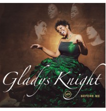 Gladys Knight - Before Me