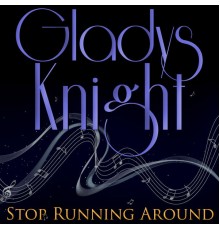 Gladys Knight - Stop Running Around