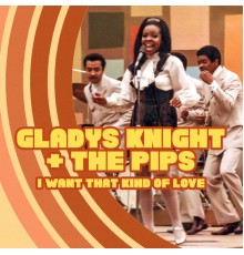 Gladys Knight and the Pips - I Want That Kind of Love