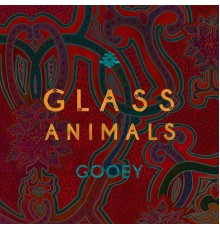 Glass Animals - Gooey